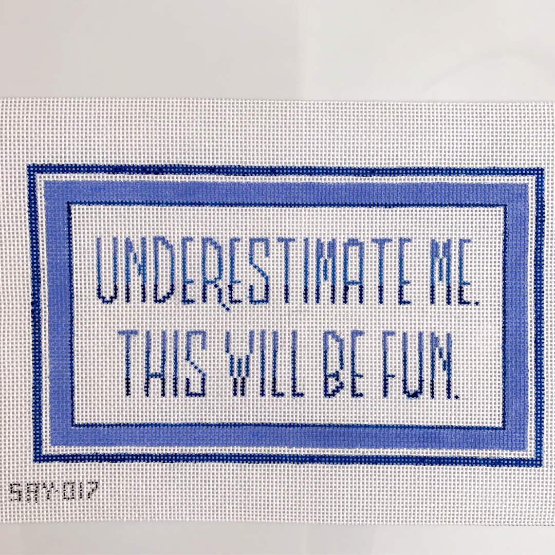 Needlepoint Canvas-SAY-017 Underestimate Me